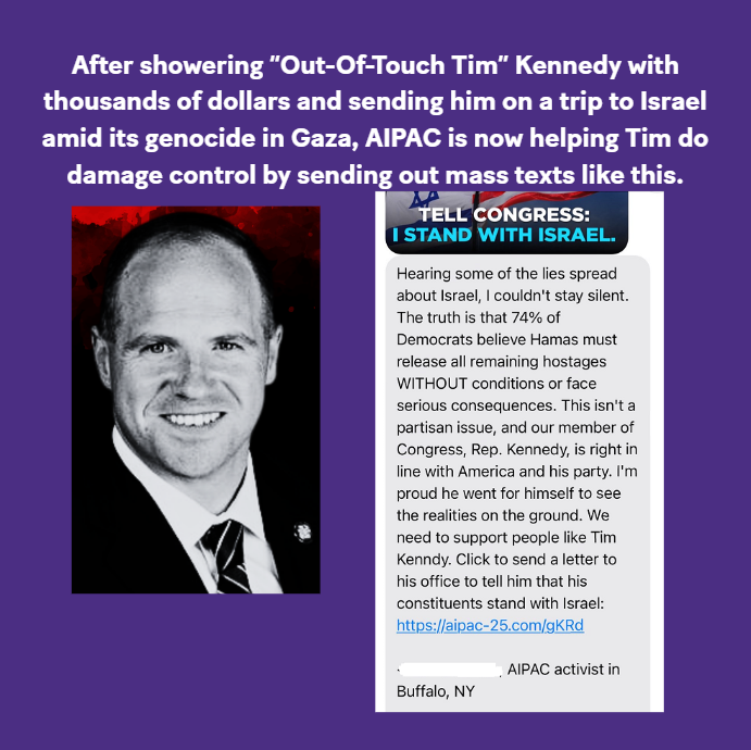 Jewish Voice for Peace - Buffalo (@jvpbuffalo) on Twitter photo 🚨 BREAKING! 🚨
AIPAC is *rushing* to the defense of "Out-of-Touch Tim" Kennedy (<a href="/RepTimKennedy/">Rep. Tim Kennedy</a>) because Tim's constituents are outraged over his AIPAC-paid junket to Israel and his refusal to cosponsor HR 3565, the "Block the Bombs" Act 🧵 🚨 BREAKING! 🚨
AIPAC is *rushing* to the defense of "Out-of-Touch Tim" Kennedy (<a href="/RepTimKennedy/">Rep. Tim Kennedy</a>) because Tim's constituents are outraged over his AIPAC-paid junket to Israel and his refusal to cosponsor HR 3565, the "Block the Bombs" Act 🧵