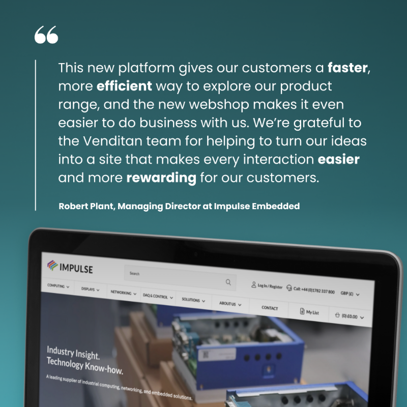 Venditan's tweet photo. In case you missed it, read more about our recent launch for IMPULSE EMBEDDED.

The site reflects the company’s ambitions to expand its transactional eCommerce channel, complementing its established service-led offering.