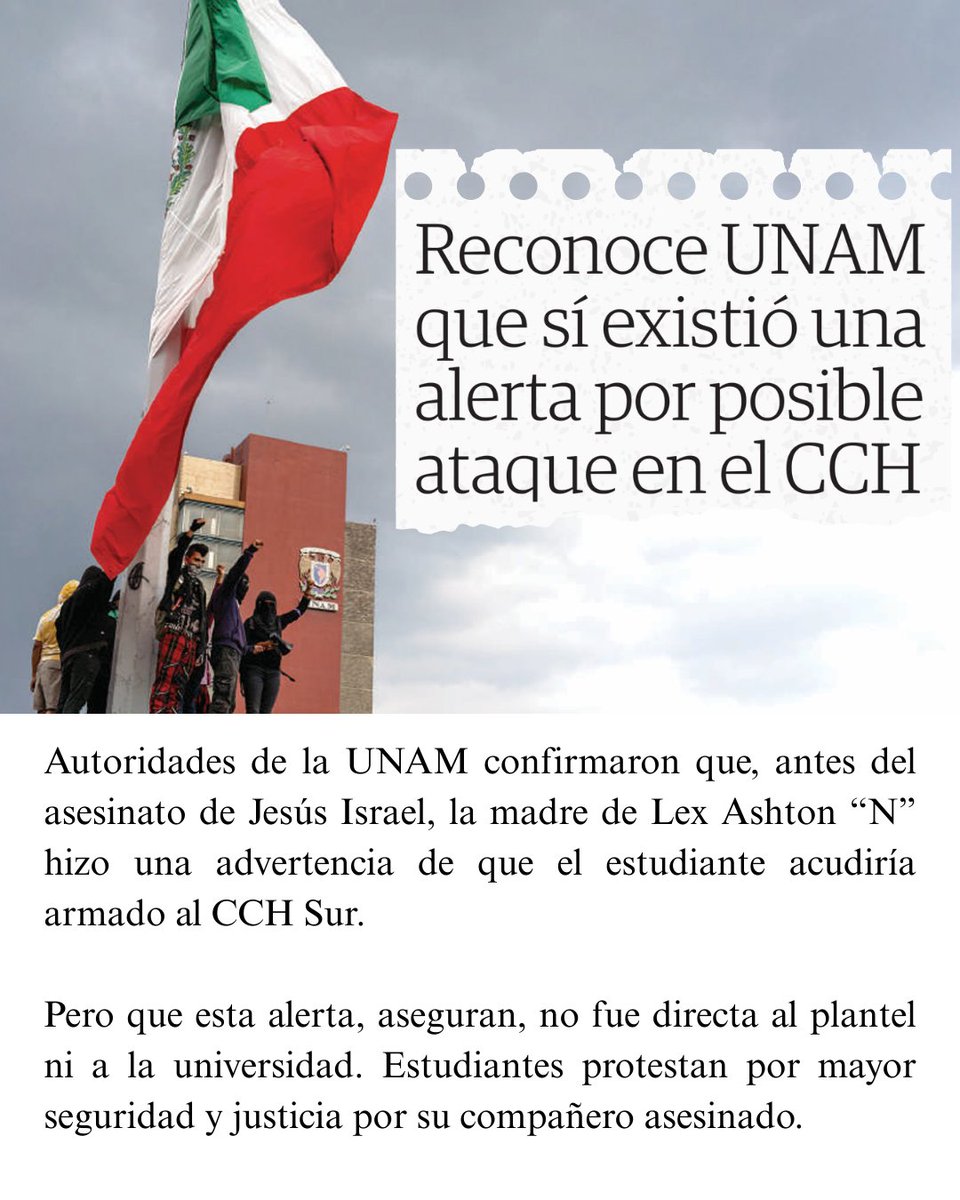 Durante la reunión con estudiantes del CCH Sur, autoridades de la UNAM reconocieron que sí hubo una advertencia previa de que el alumno Lex Ashton "N" acudiría armado al CCH Sur, antes de que asesinara a Jesús Israel, también estudiante. La alerta, sostienen, no fue directa.