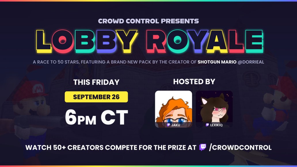 CrowdControl's tweet image. LOBBY ROYAL PREMIERES TOMORROW!

50% of coins spent get added to the prize pool. The first 10 streamers to complete the challenge, get a cut of the cash! 💸

🎮 A NEW SM64 PACK!
📅 THIS Friday, stream 5:45, race starts at 6pm!
📺 twitch.tv/crowdcontrol &amp;amp; participants' channels