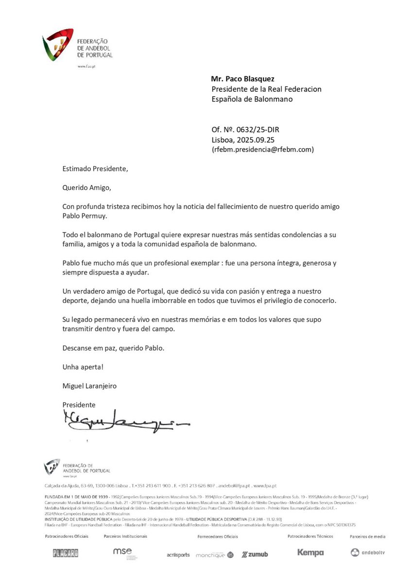 Agradecer a Miguel Laranjeiro, presidente de <a href="/AndebolPortugal/">Federação de Andebol de Portugal</a>, por el cariño mostrado tras conocer la pérdida de Pablo Permuy.

Pablo tenía un vínculo sentimental muy especial con el balonmano portugués, y es gratificante recibir estas comunicaciones en momentos tan duros