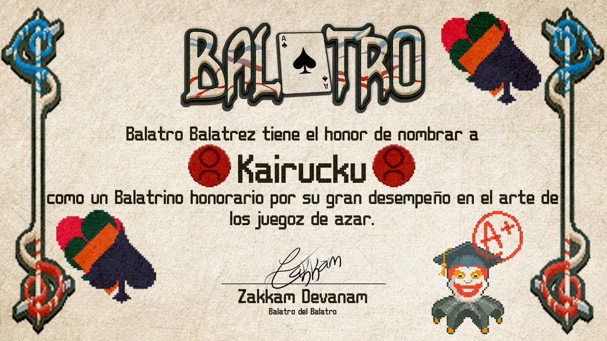 Por el poder que me otorga nadie en particular, hago entrega de este diploma el cual certifica a <a href="/kairucku/">Kai 🦊🚜</a> como un miembro honorario de la familia Balatro.
🃏Felicidades🃏