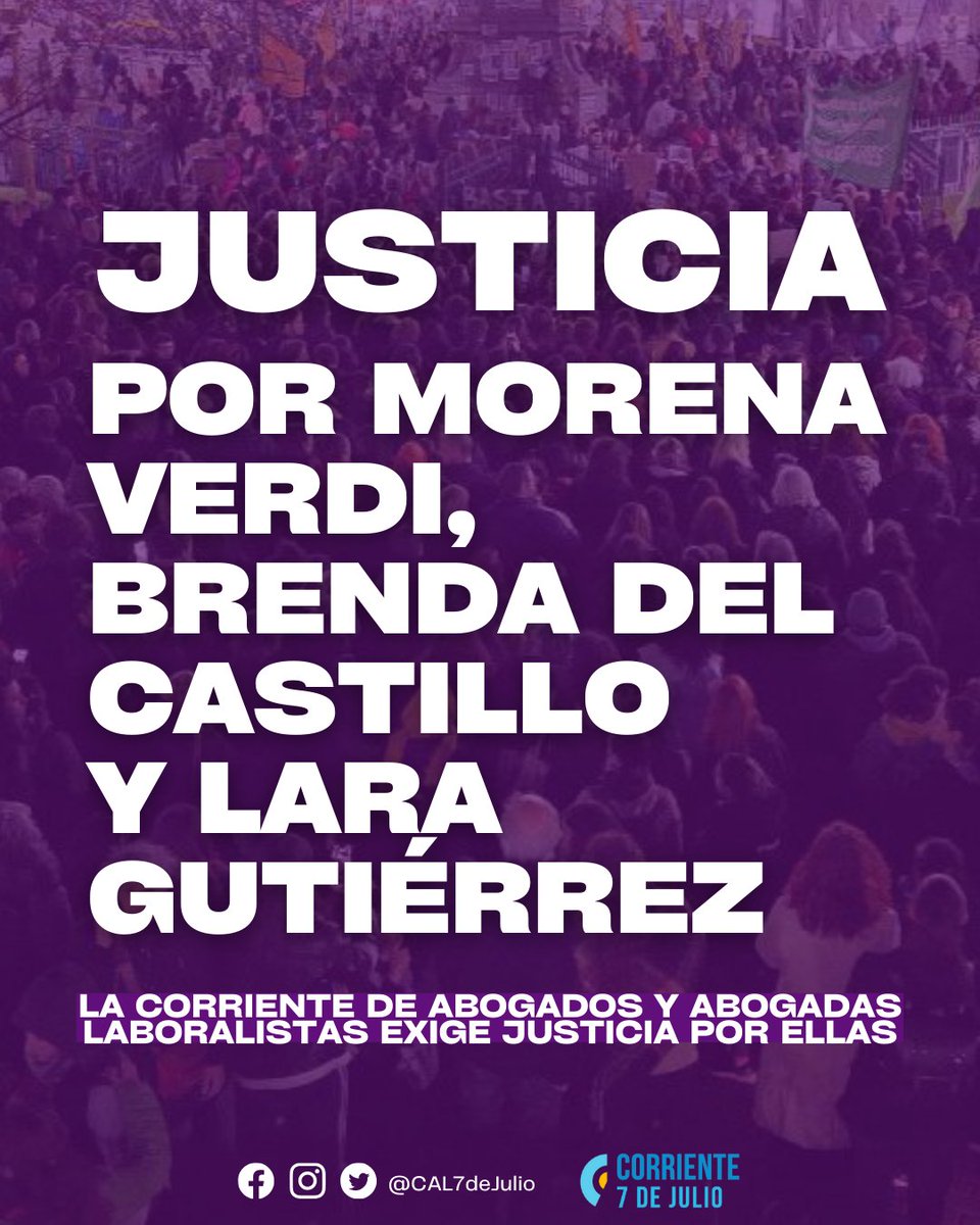 La Corriente de Abogados y Abogadas Laboralistas exige justicia por Morena Verdi, Brenda del Castillo y Lara Gutiérrez. 
#NiUnaMenos