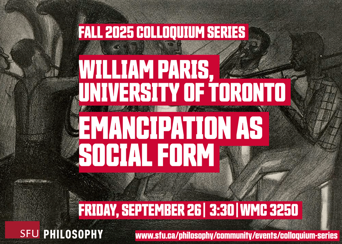 SFUphilosophy's tweet photo. The next speaker in our Fall 2025 Colloquium Series is William Paris, who will present his paper "Emancipation as Social Form" this Friday, September 26th at 3:30 in WMC 3250. Details below:
https://t.co/Nnsq9yv3Ud https://t.co/LzRTVTROWe