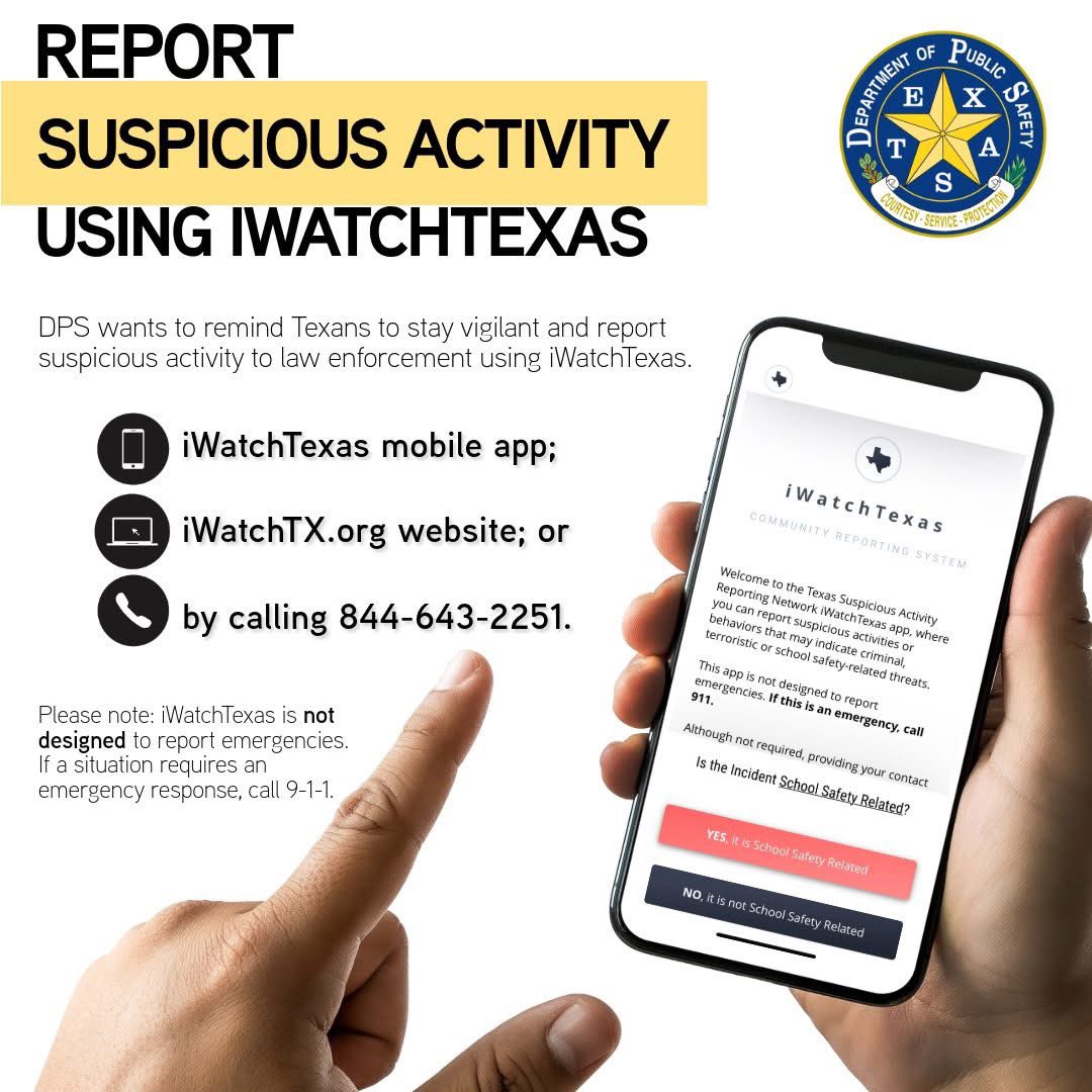 Today is National “If You See Something, Say Something” Awareness Day, and DPS reminds you about the importance of reporting suspicious activity through the iWatchTexas program. iWatchTexas is a critical resource that enables you to report suspicious activity or behavior in