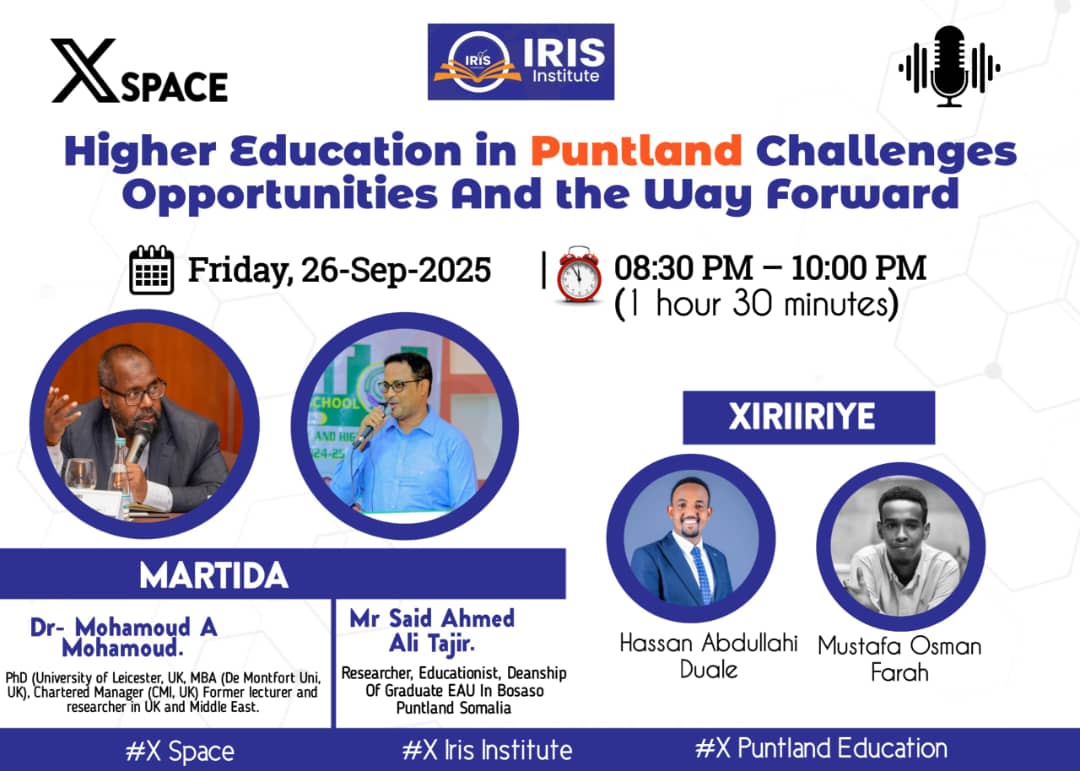 📚 Join us this Friday, Sept 26, 8:30 PM EAT on IRIS Institute’s X-Space for a talk on Higher Education in Puntland: Challenges, Opportunities &amp; the Way Forward with <a href="/DrMohamoud/">Dr. MA Mohamoud</a>  &amp; <a href="/SaidTaajir/">Said Tajir Ali maah</a> Moderated by <a href="/MustafeGaboobe/">Mustafa Osman Farah</a> &amp; <a href="/HassanGabood/">Hassan Abdillahi Duale</a> #PuntlandEducation