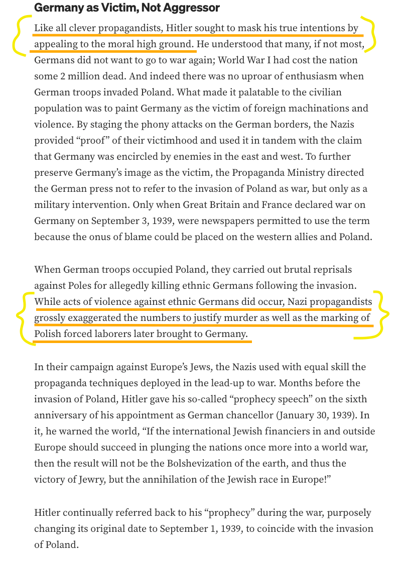 "Germany as Victim, Not Aggressor
Like all clever propagandists, Hitler sought to mask his true intentions by appealing to the moral high ground. He understood that many, if not most, Germans did not want to go to war again; World War I had cost the nation some 2 million dead.