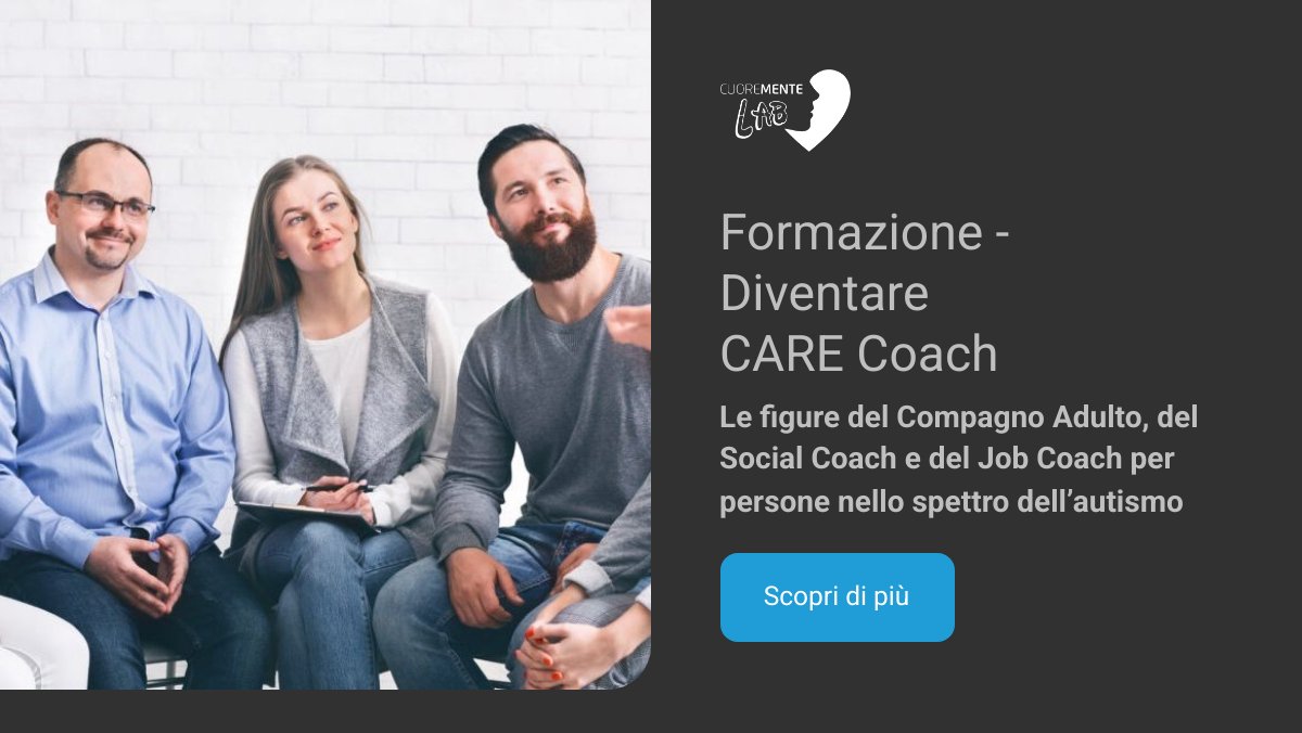 Formazione Online: La figura del CARE Coach per persone nello spettro dell’autismo. 2025 - mailchi.mp/cuorementelab.…
