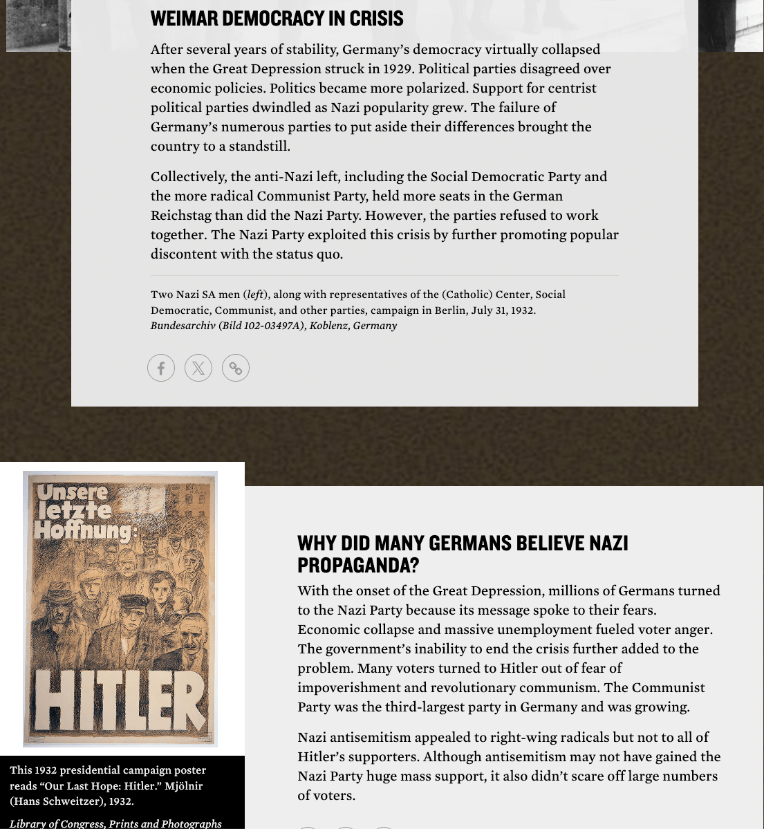 "After several years of stability, Germany’s democracy virtually collapsed when the Great Depression struck in 1929. Political parties disagreed over economic policies. Politics became more polarized. Support for centrist political parties dwindled as Nazi popularity grew. The