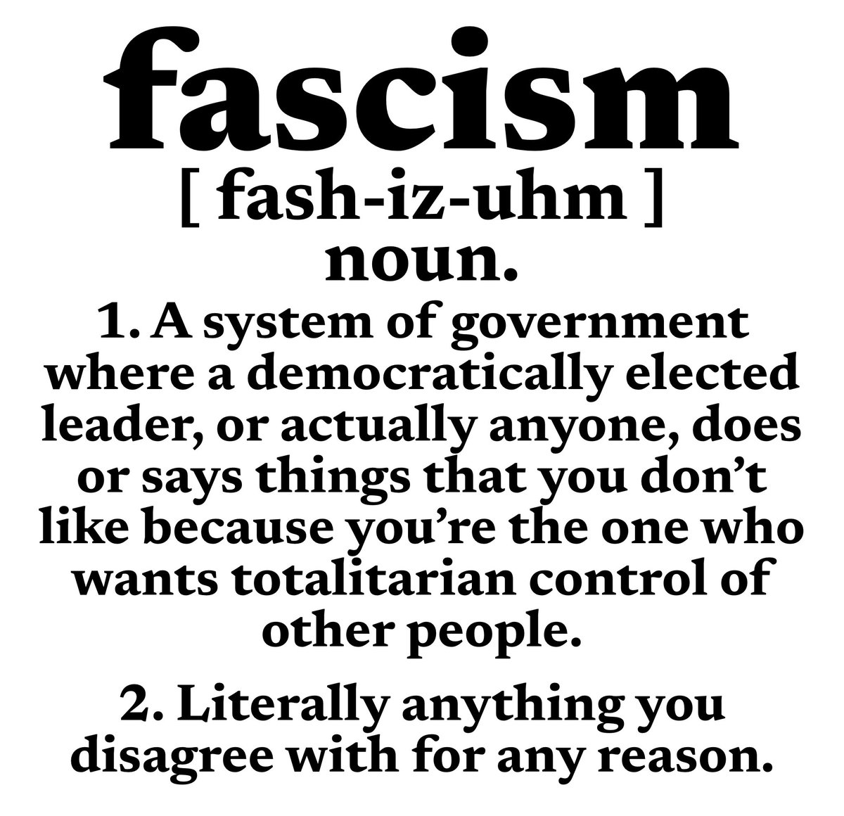 Just had to look up the definition of fascism.