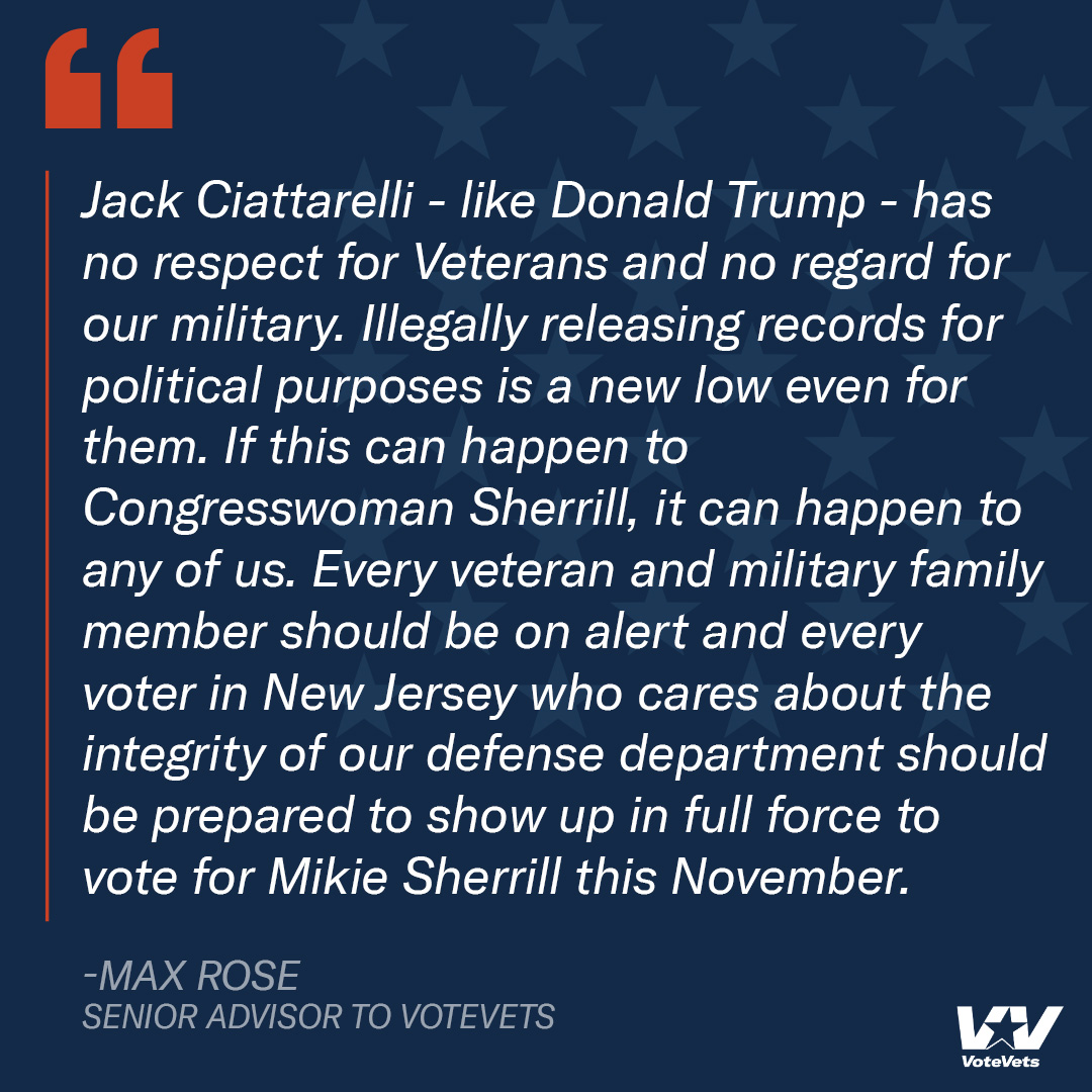 "Jack Ciattarelli - like Donald Trump - has no respect for Veterans and no regard for our military ... If this can happen to Congresswoman Sherrill, it can happen to any of us," VoteVets warns after Republican operatives illegally obtain unredacted service records.
