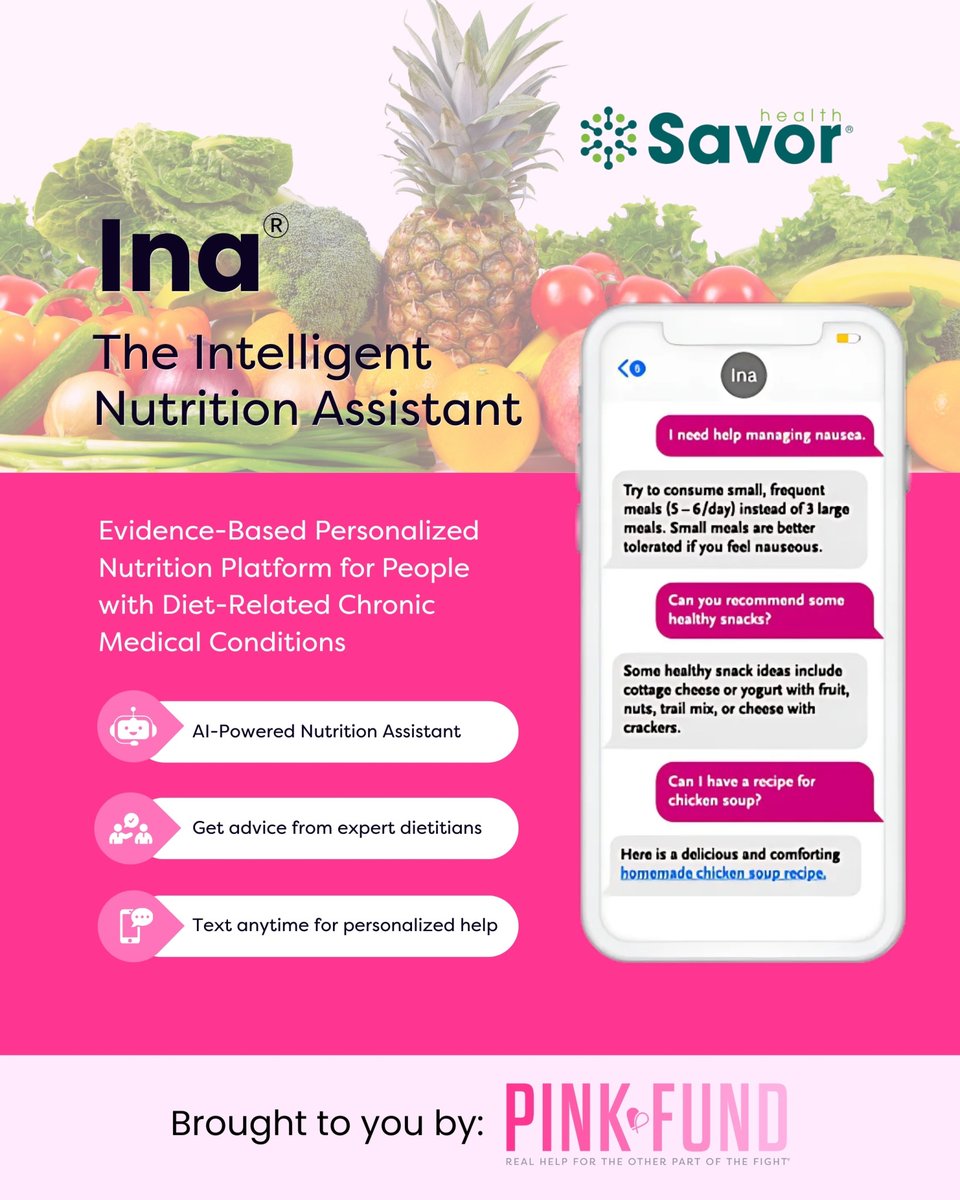 Pink Fund is proud to share our latest partnership with Ina®, by <a href="/SavorHealth/">Savor Health</a>! Ina® is a FREE nutrition assistant that provides users with customized recipes and nutrition information based on their needs. This free resource is available here: adtpf.savorhealth.com/portal/