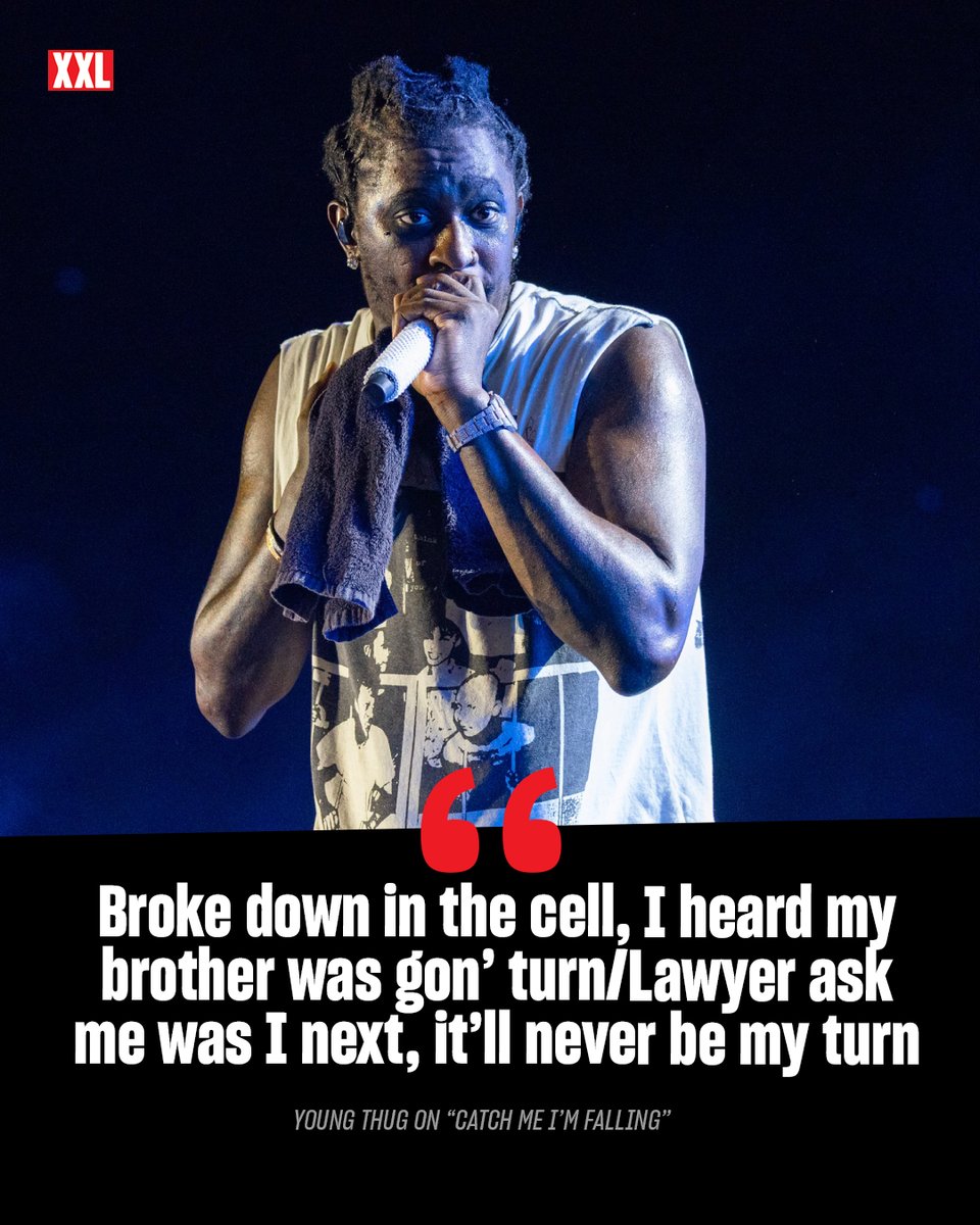 “Broke down in the cell, I heard my brother was gon’ turn/Lawyer ask me was I next, it’ll never be my turn.”—Young Thug on "Catch Me I'm Falling"