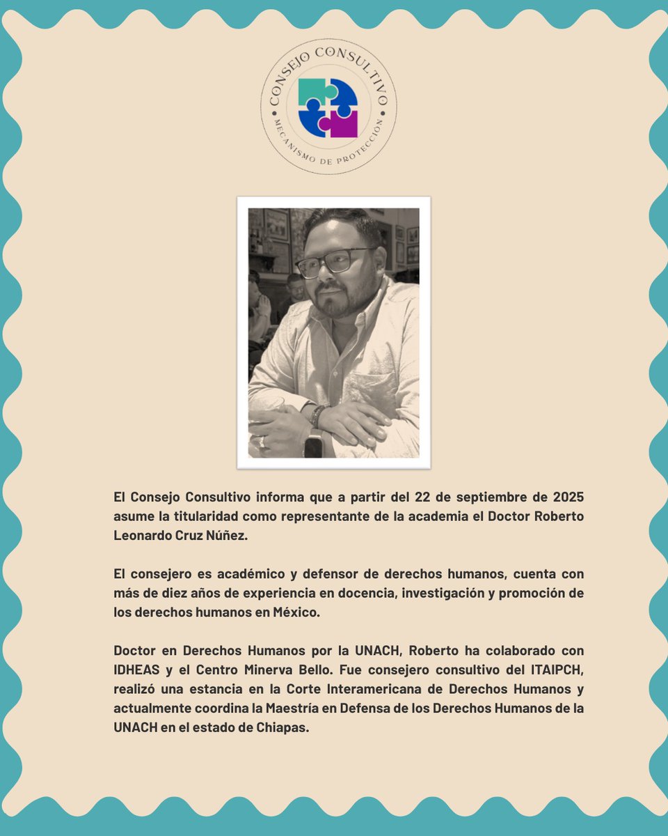 📢 El Consejo Consultivo informa que a partir del 22/09/2025 Roberto Leonardo Cruz Núñez, quien fungía como suplente, asume la titularidad como representante de la academia. 
👨‍🏫 Roberto es doctor en derechos humanos y coordina la Maestría de DH en la UNACH || <a href="/Mecanismo_MX/">Mecanismo de Protección Federal</a>