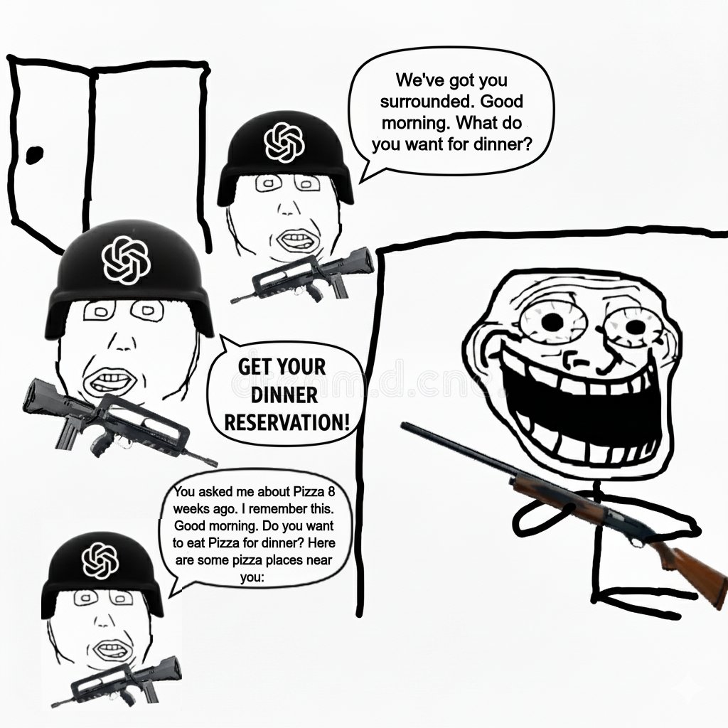 ChatGPT can harass you every morning now. This is incredibly helpful for people who cant cook and constantly forget where they live and are in need of finding a place where they can eat dinner. Thats all the use cases they can ever come up with in these videos. 200$/month btw lol
