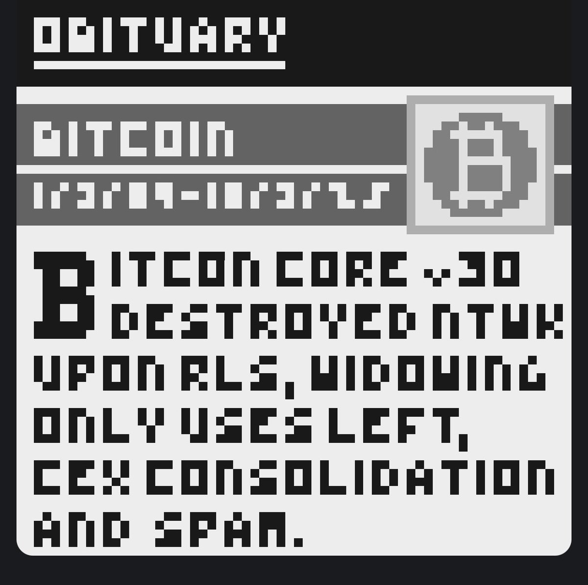 OBITUARY inscribed by <a href="/satadayBTC/">sat a day</a> since <a href="/LukeDashjr/">Luke Dashjr</a> messages leaked and as the bitcoin core v30 upgrade gets closer.