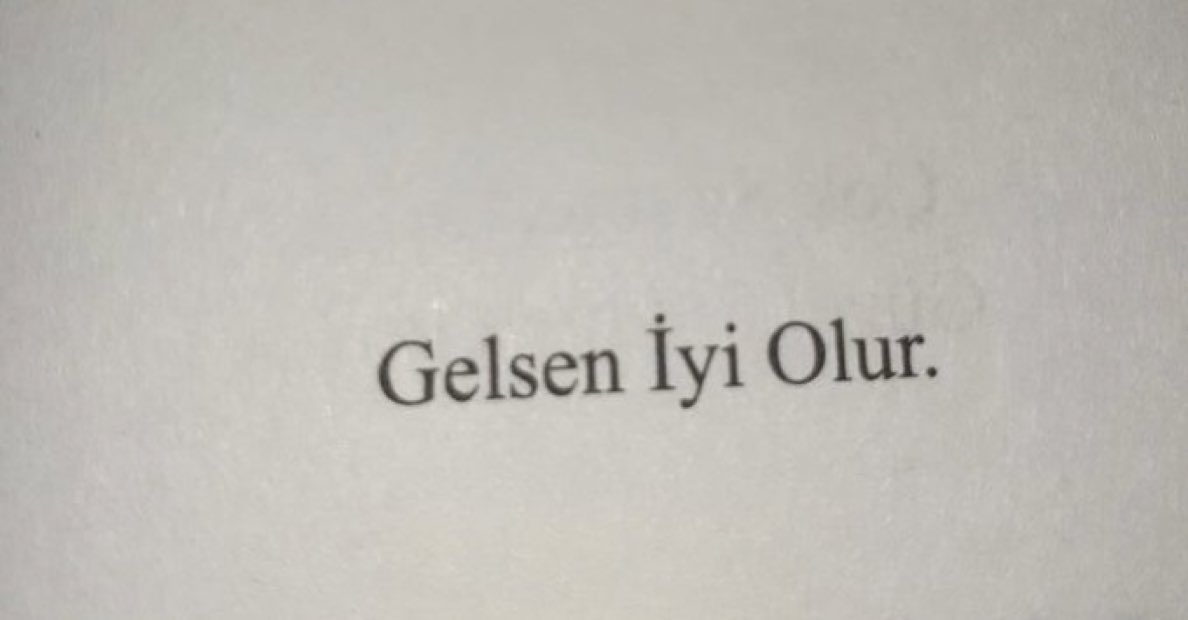 “Gelsen iyi olur.”