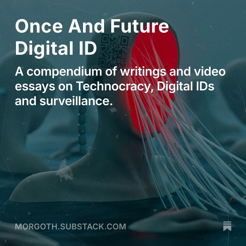 I've put together a collection of my writings and video essays on digital IDs and technocratic systems of control. (public link below)