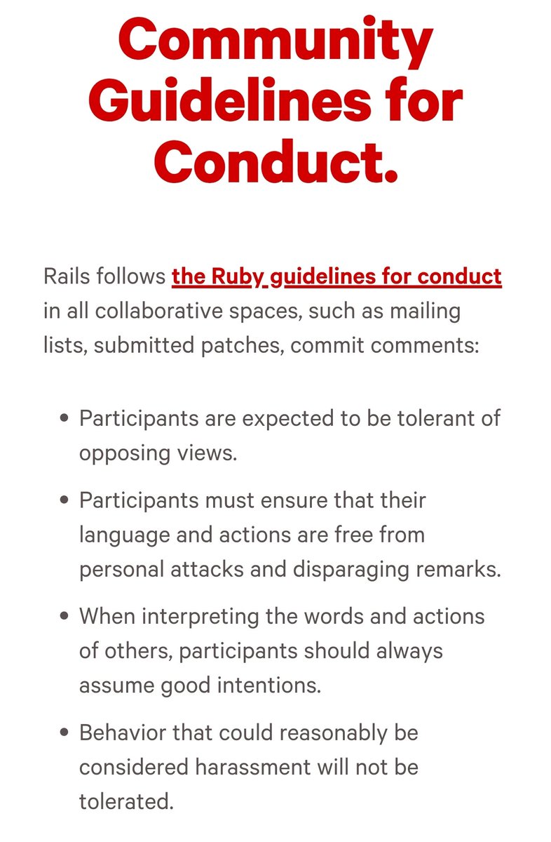 dhh's tweet image. The contributor covenant, and other CoCs like it, turned out to be a trojan horse. Every open source project would do right to reject or revert it. Here&apos;s the beautiful replacement that Matz put in place for Ruby when they came for him with this bullshit (we borrowed it).