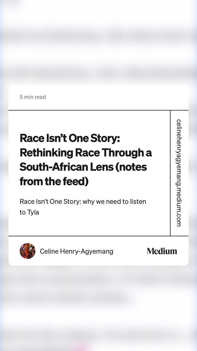 “Race Isn’t One Story: Rethinking Race Through a South-African Lens (notes from the feed)” by Celine Henry-Agyemang celinehenryagyemang.medium.com/race-isnt-one-…