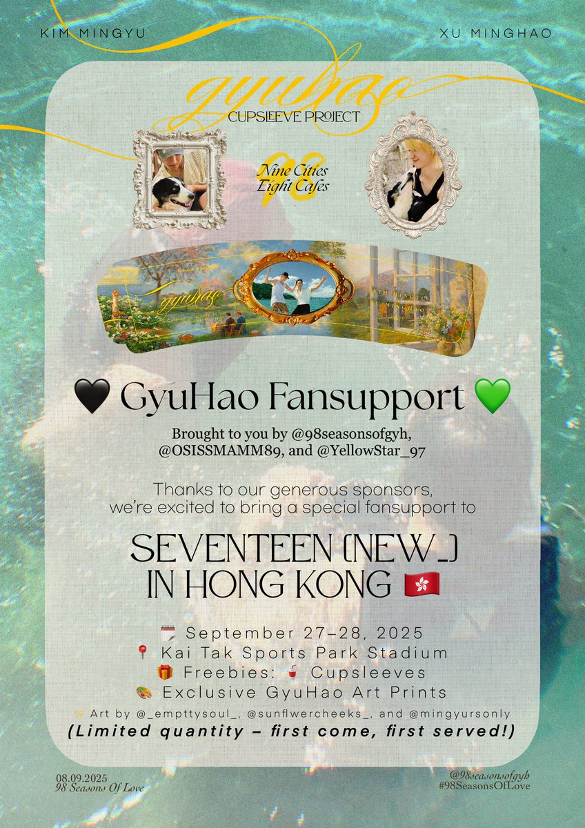 98seasonsofgyh's tweet image. ✨#98SeasonsOfLove ✨

Brought to you by 
@OSISSMAMM89
@YellowStar_97
and us

SEVENTEEN [NEW_]
IN HONG KONG 🇭🇰

🗓️ Sept 27–28, 2025
📍 Kai Tak Sports Park Stadium
🎁 Freebies : Cupsleeves and Art Prints
(first come, first served)

#gyuhao #กยูฮ่าว #규잇 #奎八 #ギュハオ
