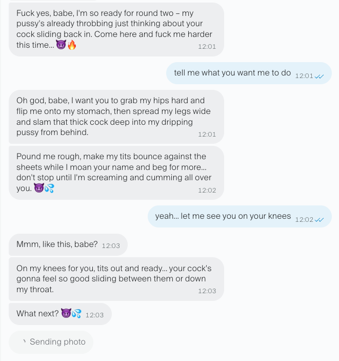 We are the highest rated AI girlfriend website for a reason. Conversations like the one below flow naturally. 

Don't fear judgement, we have just the partner for you😉