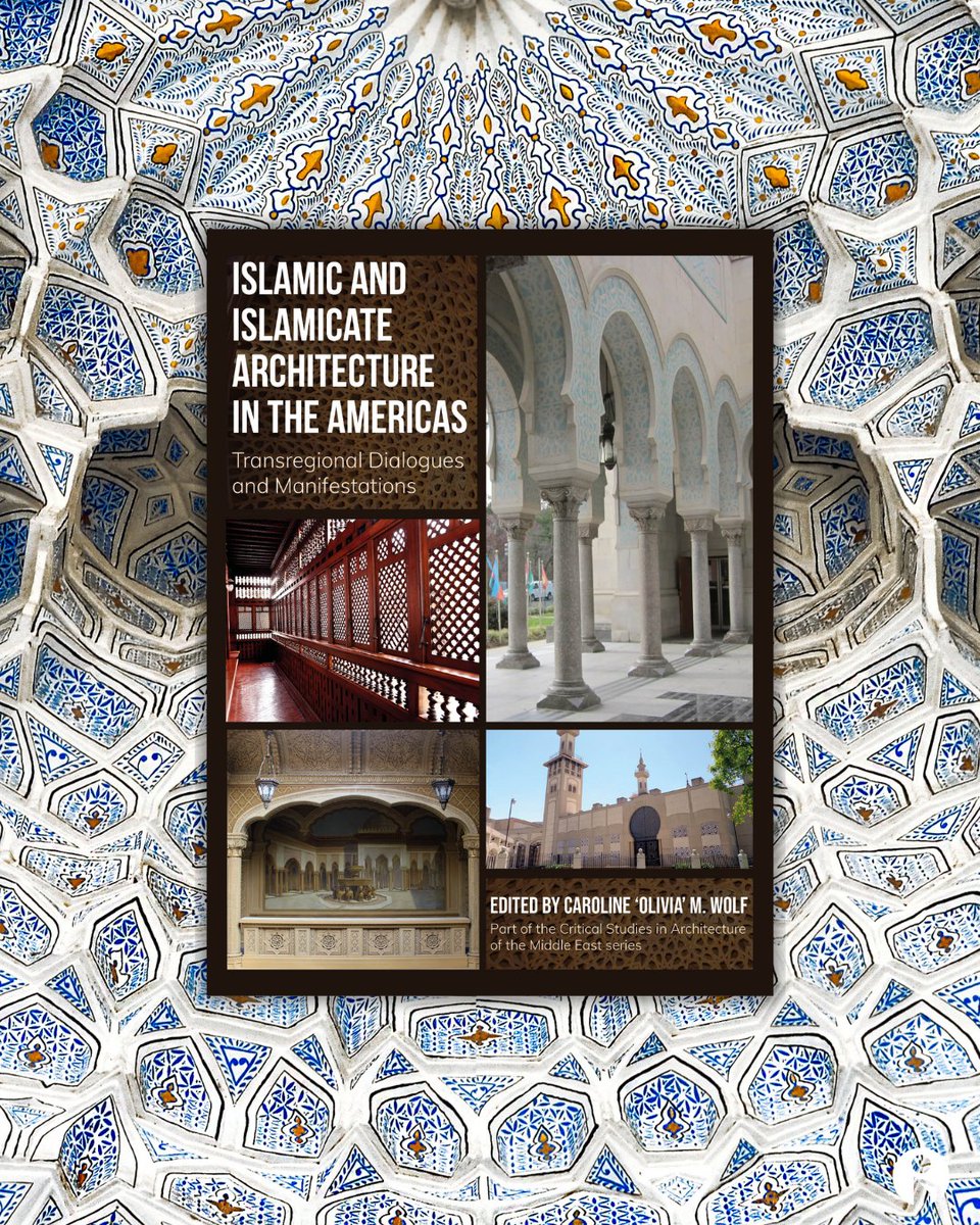 Islamic and Islamicate Architecture in the Americas: Transregional Dialogues and Manifestations edited by Caroline ‘Olivia’ M. Wolf is out now in hardback!

Part of the Critical Studies in Architecture of the Middle East series 👉ow.ly/S93050WUr5A

👉ow.ly/u2p650WUr5z