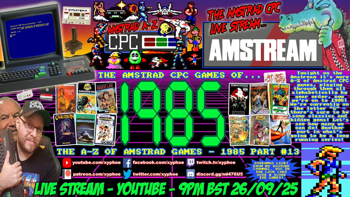 Tonight on the AMSTREAM we're going back in time with...

🕹️ THE A-Z OF AMSTRAD CPC GAMES! 🕹️
⭐️1985⭐️ Part #13! Letter 'G' &amp; 'H' Games...

Who knows what we might find! 🤓

Tune in ▶ 9PM BST🇬🇧 / 10PM CEST🇲🇫🇪🇸
FRIDAY 26TH SEPTEMBER 2025
On YouTube here ⚡️ youtube.com/Xyphoe/live