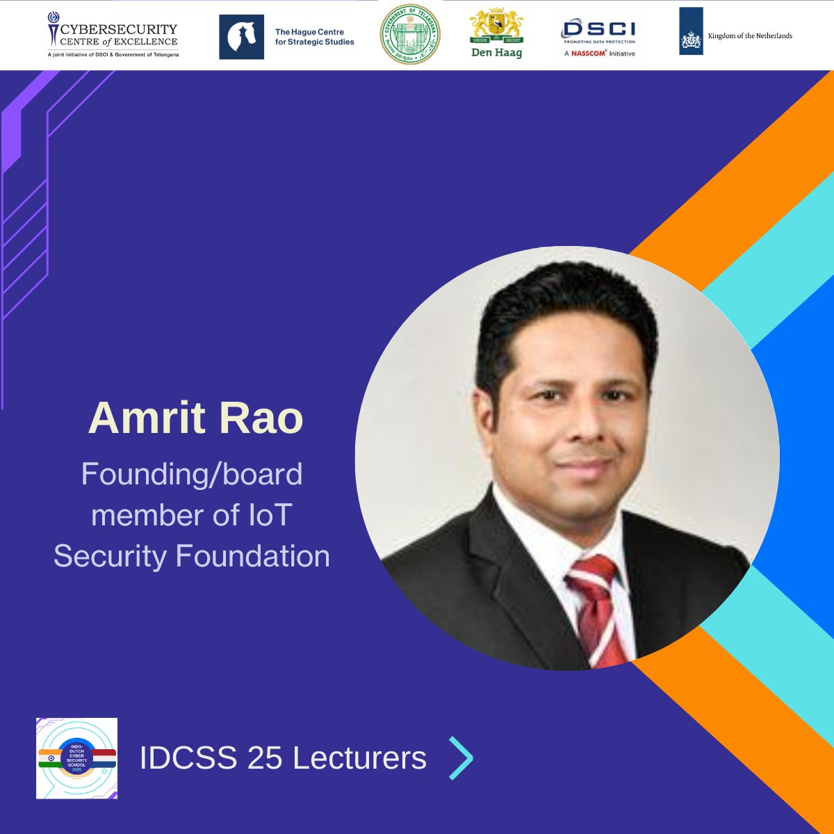 IDCSS25's tweet image. New #IDCSS25 speaker announcement: Amit Rao. 

Amit Rao is Founding/board member of IoT Security Foundation. At IDCSS, he will provide a lecture on IoT Security: Current Landscape and Future Outlook. 

@hcssnl @ccoe_hyd @DSCI_Connect @NLinIndia
