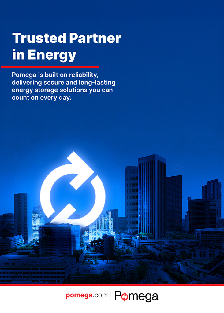 Trusted Partner in Energy ⚡

From Türkiye to the world 🌍
Pomega delivers secure, long-lasting, and FEoC-free LFP energy storage solutions you can rely on every day.

✅ Built on Reliability
✅ UL-Certified
✅ Proven Performance

Powering industries, grids, and communities with