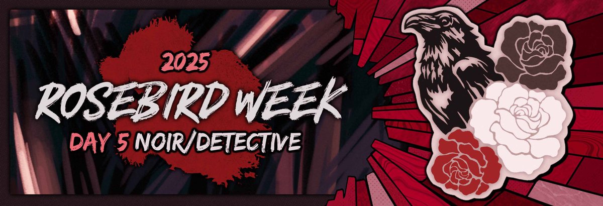 Only four more days left! Our prompt for Day 5 is Noir/Detective! What sort of mysteries surround our duo?

As always if you plan to participate be sure to keep your works SFW &amp; tag your posts with #rosebirdweek and/or <a href="/rosebirdweek/">Rosebird Week (ARCHIVE)</a>