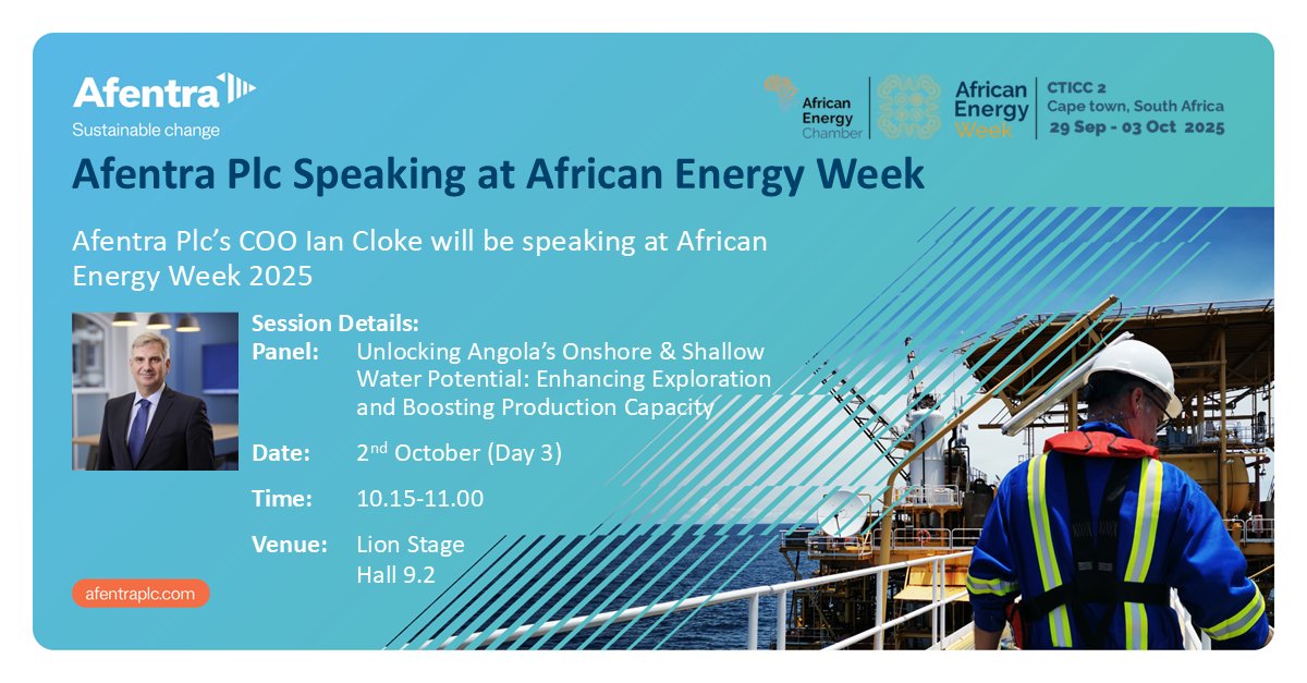 <a href="/AfentraPLC/">Afentra</a>  plc’s COO Ian Cloke will be speaking at #AEW25 African Energy Week AEC in Cape Town on 2 Oct 2025 at 10.15-11.00, Lion Stage - Hall 9.2 on the panel: Unlocking Angola’s Onshore &amp; Shallow Water Potential: Enhancing Exploration and Boosting Production Capacity.

#AET