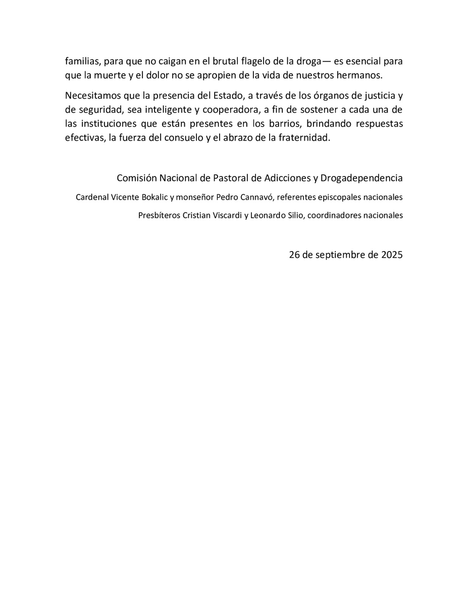 Comunicado de la Comisión Nacional de Pastoral de Adicciones y Drogadependencia.
"Necesitamos que la presencia del Estado, a través de los órganos de justicia y de seguridad, sea inteligente y cooperadora, a fin de sostener a cada una de las instituciones que están presentes en