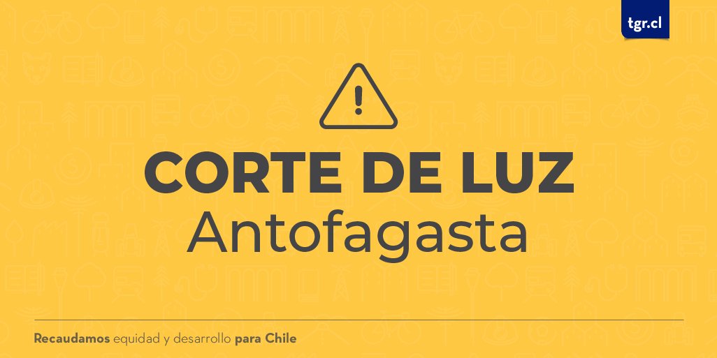Atención ⚠️ Debido a una interrupción del suministro eléctrico en la comuna de #Antofagasta, prefiere realizar tus trámites en tgr.cl.