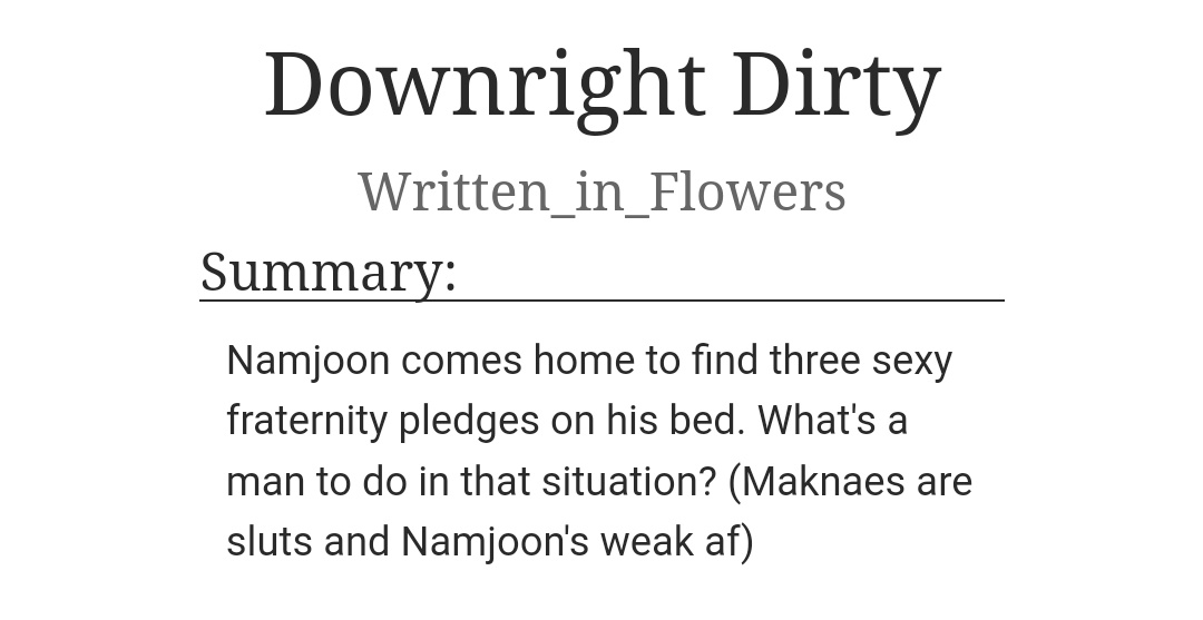"Downright Dirty"

Words: 4.8k
by Written_in_Flowers (on ao3)

💕 archiveofourown.org/works/23474683