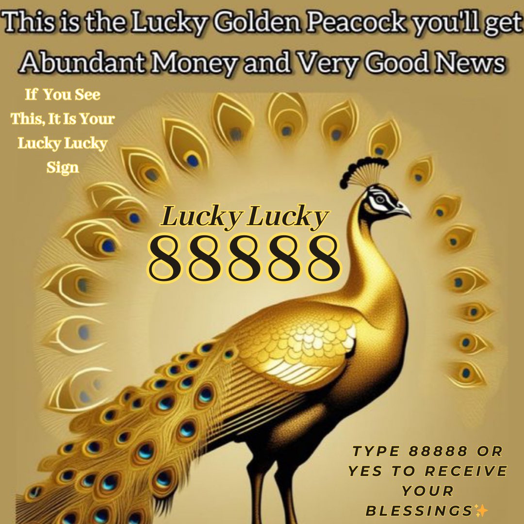 ✨88888✨

💫🦚Lucky Lucky Golden Peacock Blessing🦚💫

Just for You🌟

(pass it on to⚡️amplify⚡️the blessings)
