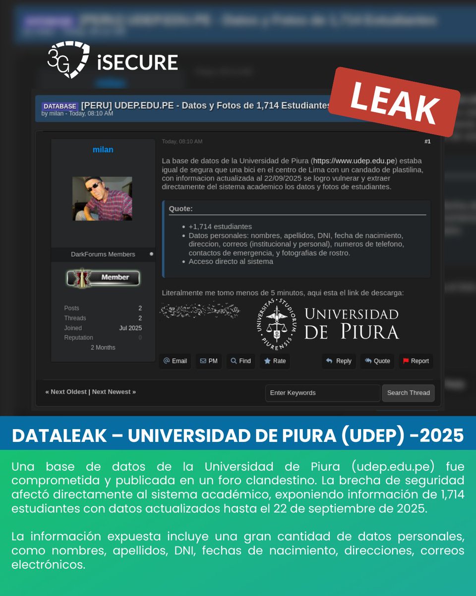 Una base de datos estudiantes de la Universidad de Piura (<a href="/UDEP/">Universidad de Piura</a>) fue comprometida y publicada en un foro clandestino.
📂 Data expuesta:
- 1,714 estudiantes afectados
- Nombres, DNI, correos, direcciones y fechas de nacimiento, fotos.