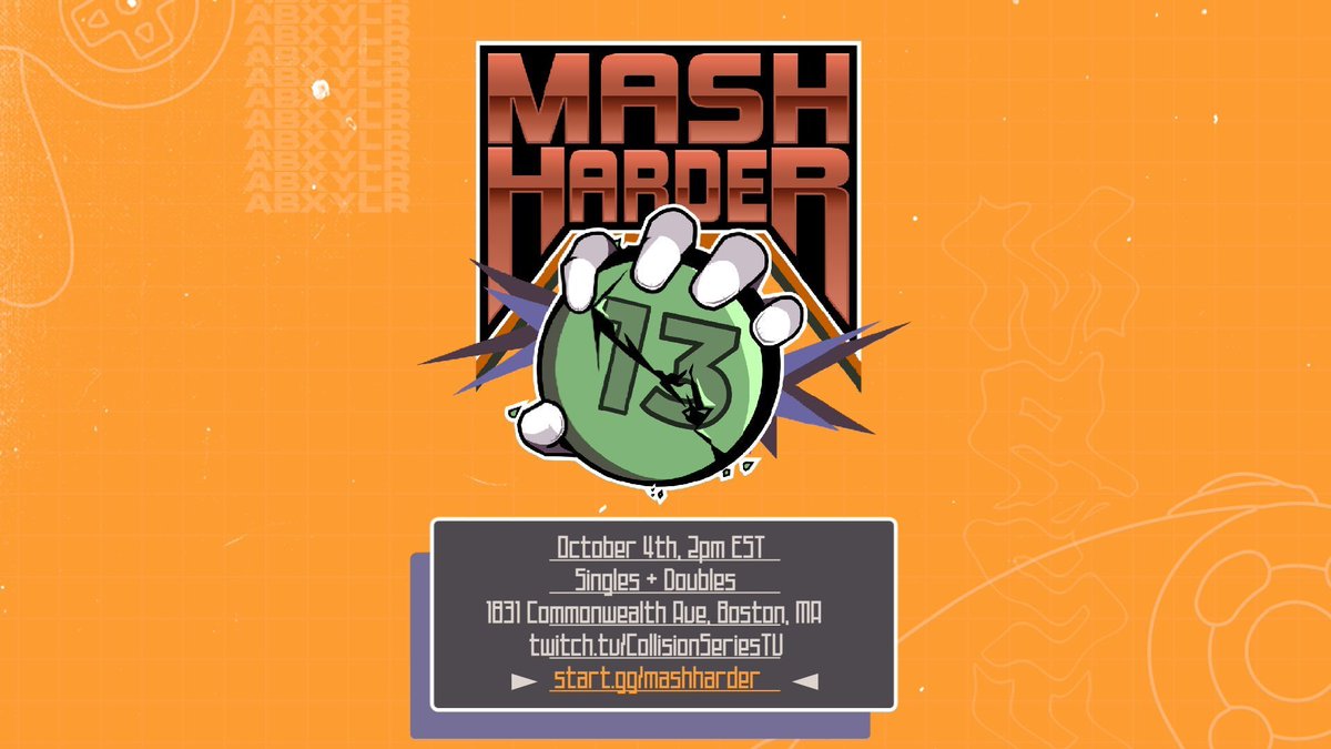 reg for Mash Harder 13 ends in 5 DAYS! join us for a New England Regional feat. Zomba, Just Blue, Bruho, Vidad, Shard, DM, JAVI ON EARTH, Seel, Juanpi, Dew2, BeatyBean, Scot, XLNC, and more!

📝start.gg/mashharder
⏳reg closes 10/1
📺streamed on Collision
🚗carpool stipends!
