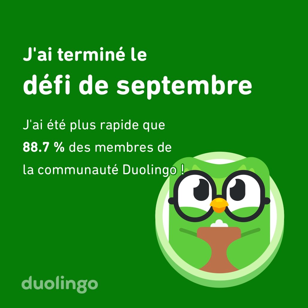 J'ai terminé le défi de septembre plus vite que 88.7 % des membres de la communauté Duolingo !