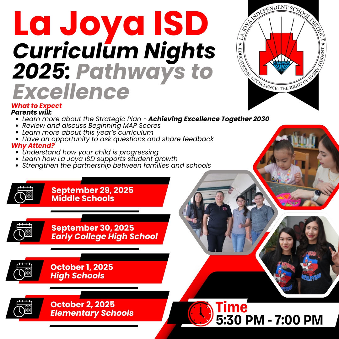 📚✨ Families, you’re invited! ✨📚
La Joya ISD Curriculum Nights 2025: Pathways to Excellence begin this week! 🌟

✅ Learn about our new Strategic Plan – Achieving Excellence Together 2030
✅ Review Beginning MAP Scores
✅ Explore this year’s curriculum
✅ Share your thoughts