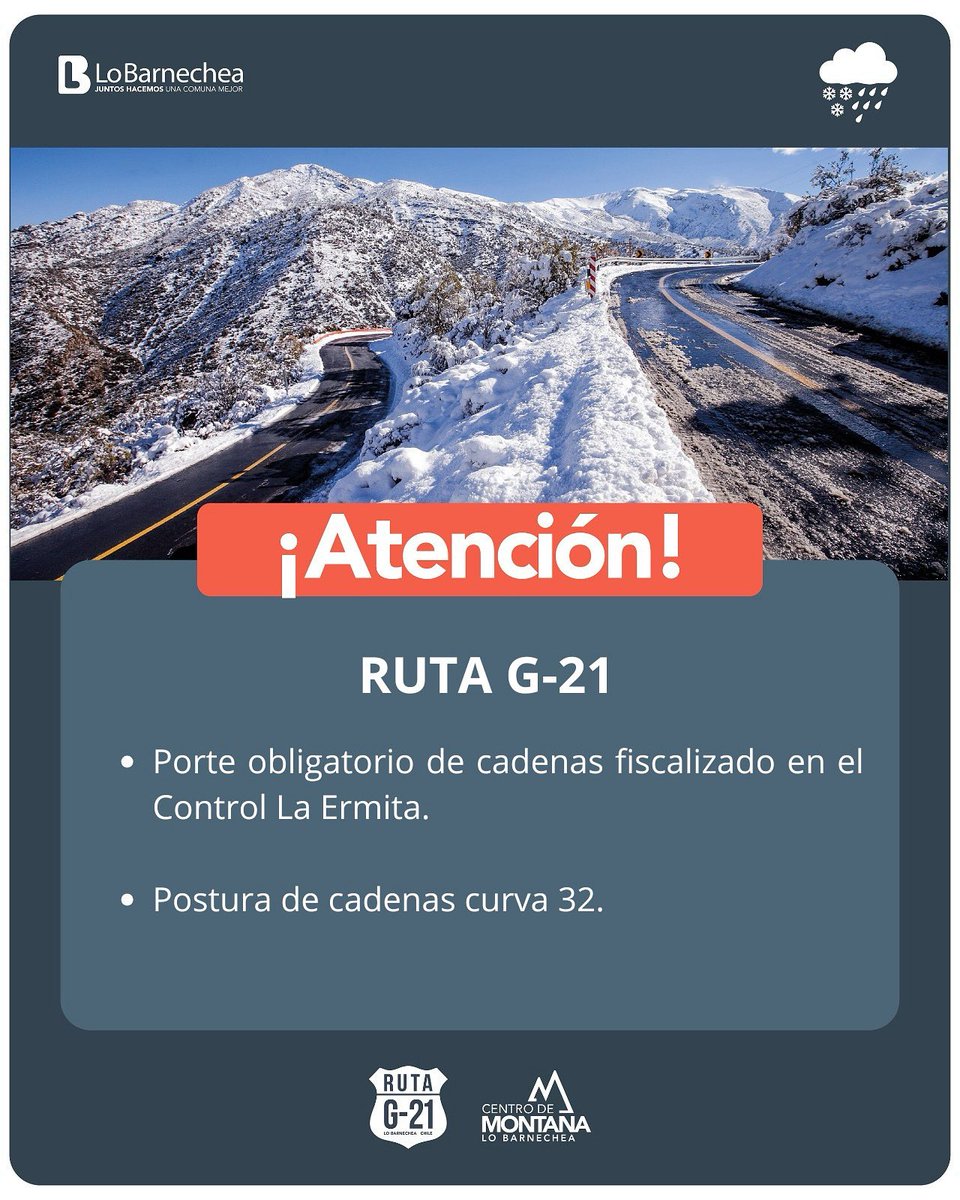 ¡Atención!🚨

RUTA G-21

🔹 Porte obligatorio de cadenas, fiscalizado en el Control La Ermita.
🔹 Postura de cadenas en la curva 32.

Conduce con precaución y planifica tu viaje a la montaña. 🏔️❄️

📞Ante emergencias llama al 1405.