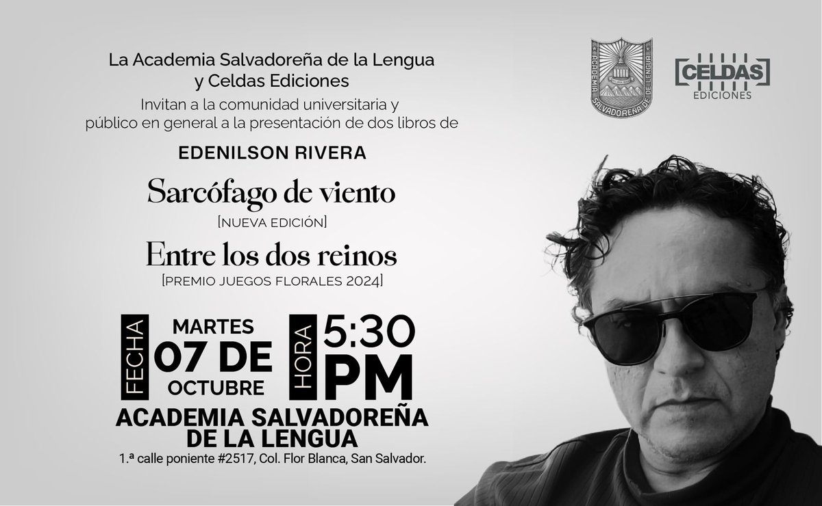 La Academia Salvadoreña de la Lengua y Celdas Ediciones los invita cordialmente a la presentación de los libros «Sarcófago de viento»  y «Entre los dos reinos» del escritor Edenilson Rivera. 
📆 Martes 07 de octubre 
🕛 5:30 p. m.
📍Academia Salvadoreña de la Lengua