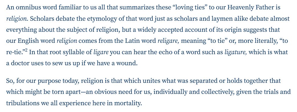 Love this explanation from President Holland about the meaning of the word religion. In a very real sense, we are being re-tied to God - through loving ties made possible by Jesus Christ.