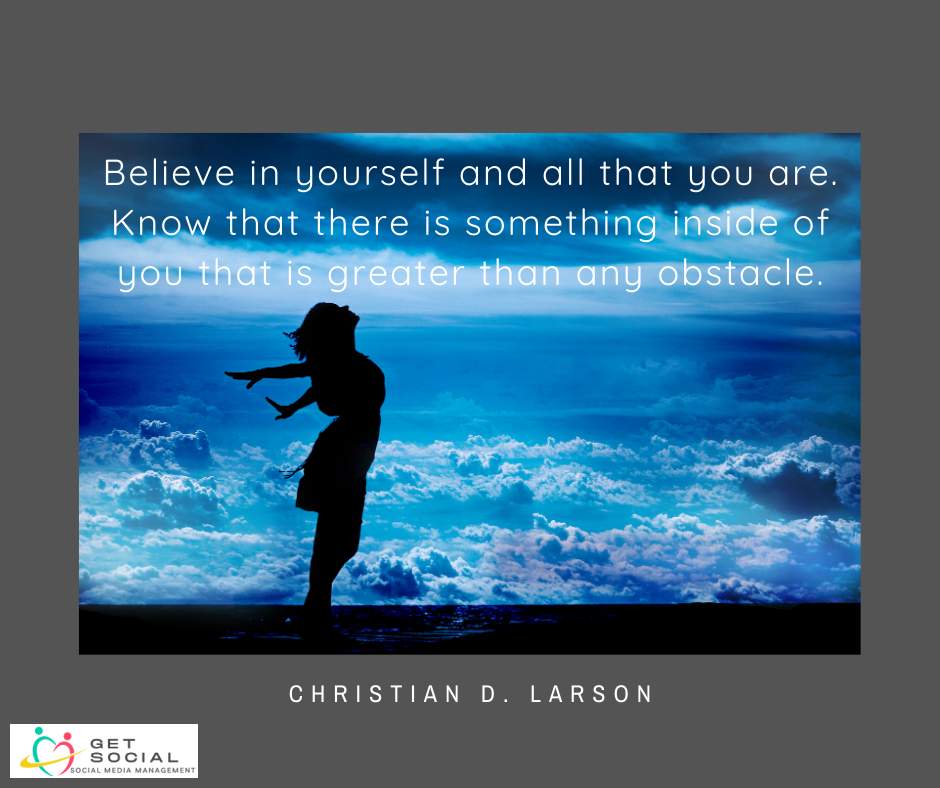Get_SocialCC's tweet image. “Believe in yourself and all that you are. Know that there is something inside of you that is greater than any obstacle.” – Christian D. Larson #believe #mindovermatter #knowledge #life