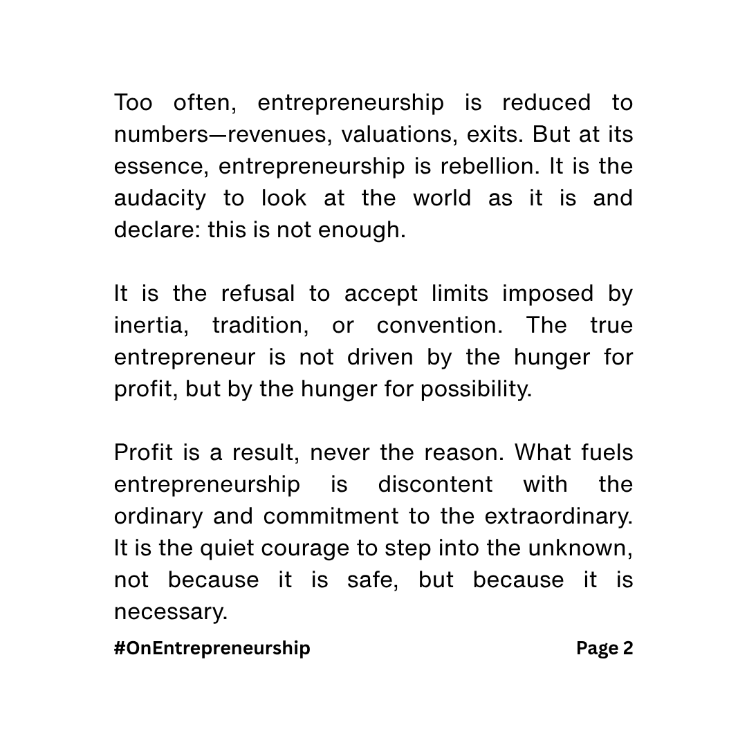 Ramanan_Ba's tweet photo. Entrepreneurship isn’t about numbers—it’s rebellion.
The courage to say this is not enough.
Profit is the result, not the reason.
To build is to protest. To risk is to affirm. To persist is to transform.
- RamananBalagangadharan
#OnEntrepreneurship https://t.co/1Q9Iv1A1cy