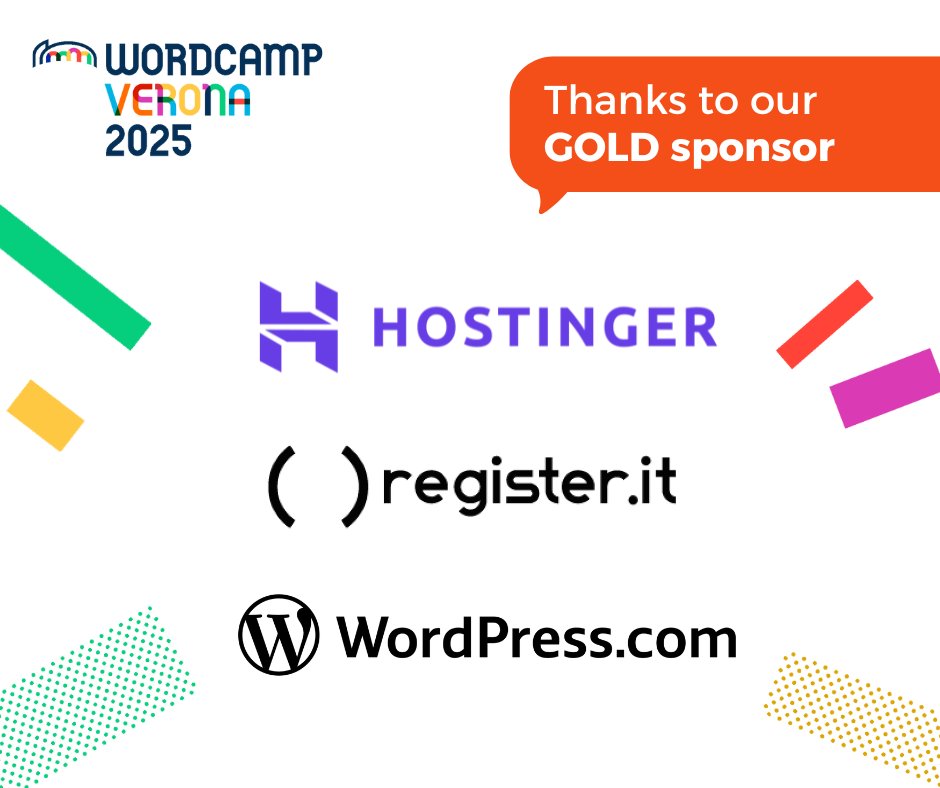 Grazie ai nostri Sponsor Gold per aver sostenuto il WordCamp Verona 2025💛

<a href="/bluehost/">Bluehost</a> 
<a href="/wearehostingcom/">hosting.com</a> 
<a href="/Hostinger/">Hostinger</a> 
Jetpack <a href="/automattic/">Automattic</a>  
<a href="/kinsta/">Kinsta</a> 
<a href="/Netsons/">Netsons</a> 
<a href="/registerit/">Register</a> 
<a href="/WooCommerce/">Woo</a> 
<a href="/wordpressdotcom/">WordPress.com</a>