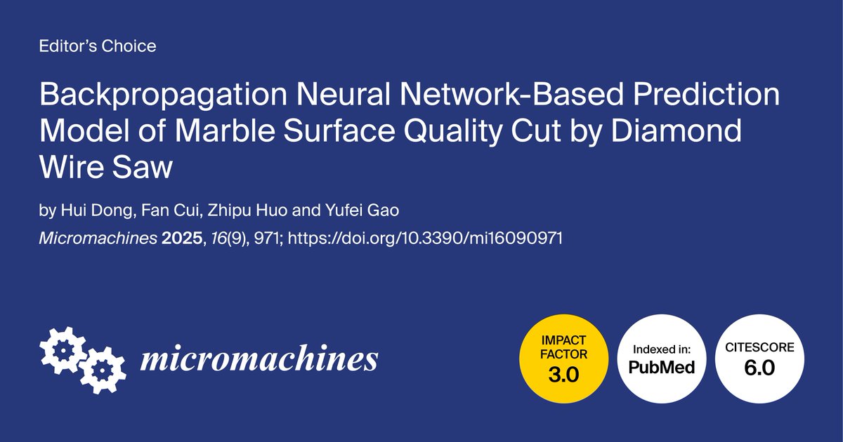 micromach_mdpi's tweet image. 👏 Welcome to read the Editor's Choice Paper: "Backpropagation Neural Network-Based Prediction Model of Marble Surface Quality Cut by Diamond Wire Saw"
🏆 Hui Dong, et al.
🏫 @ShandongUni1901
👉 Available at: mdpi.com/2072-666X/16/9…
#FeaturePaper #EditorChoice #Marble #Sawing