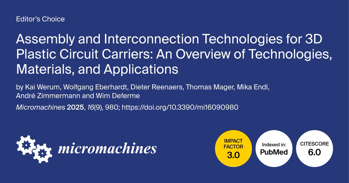 micromach_mdpi's tweet image. 👏 Welcome to read the Editor's Choice Paper: Assembly and Interconnection Technologies for 3D Plastic Circuit Carriers...
🏆 Kai Werum, et al.
🏫 Hahn-Schickard; @Uni_Stuttgart
👉 Available at: mdpi.com/2072-666X/16/9…
#FeaturePaper #EditorChoice #Assembly #Interconnection