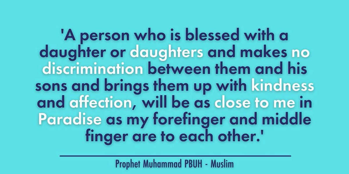 qdnsam's tweet image. A person who is blessed with a daughter or daughters &amp;amp; makes no discrimination between them &amp;amp; his sons &amp;amp; brings them up with kindness &amp;amp; affection, will be as close to me in Paradise as my forefinger &amp;amp; middle finger are to each other&apos; - Prophet Muhammad
#InternationalGirlChildDay