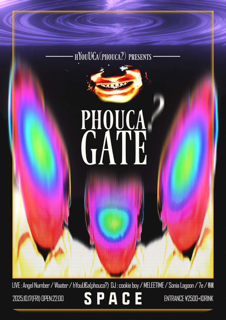 🎭10.17(FRI) 22:00-
'phouca? gate' 
at SPACE TOKYO

entrance:¥2500 +1D